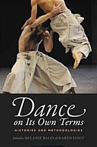 Dance on Its Own Terms: Histories and Methodologies (Paperback)