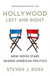 Hollywood Left and Right: How Movie Stars Shaped American Politics (Paperback)