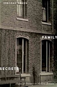 Family Secrets: Shame and Privacy in Modern Britain (Hardcover)