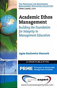 Academic Ethos Management: Building the Foundation for Integrity in Management Education (Paperback)