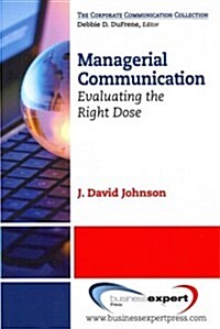 Managerial Communication: Evaluating the Right Dose (Paperback)