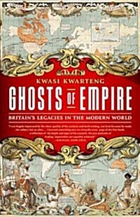 Ghosts of Empire: Britains Legacies in the Modern World (Paperback)