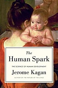 The Human Spark: The Science of Human Development (Hardcover)