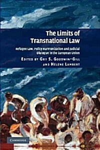 The Limits of Transnational Law : Refugee Law, Policy Harmonization and Judicial Dialogue in the European Union (Paperback)