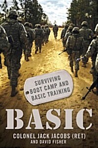 Basic: Surviving Boot Camp and Basic Training (Paperback)