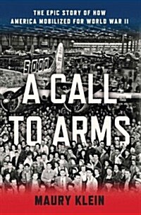 A Call to Arms: Mobilizing America for World War II (Hardcover)