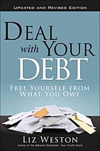 Deal with Your Debt: Free Yourself from What You Owe (Paperback, Updated, Revise)