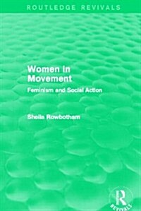 Women in Movement (Routledge Revivals) : Feminism and Social Action (Hardcover)