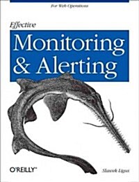 Effective Monitoring and Alerting: For Web Operations (Paperback)