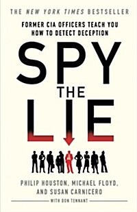 [중고] Spy the Lie: Former CIA Officers Teach You How to Detect Deception (Paperback)