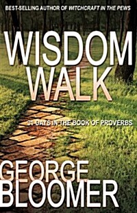 Wisdom Walk: 31 Days in the Book of Proverbs (Paperback)