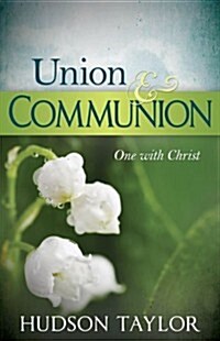 Union & Communion: One with Christ (Paperback)