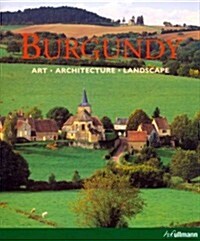 Burgundy: Art. Architecture. Landscape (Hardcover)