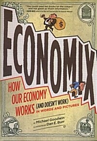 Economix: How and Why Our Economy Works and Doesnt Work, in Words and Pictures (Prebound, Turtleback Scho)