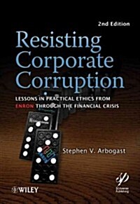 Resisting Corporate Corruption: Cases in Practical Ethics from Enron Through the Financial Crisis (Hardcover, 2)