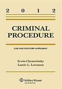 Criminal Procedure: Case and Statutory Supplement, 2012 (Paperback)