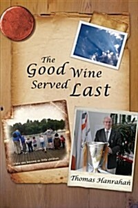 The Good Wine Served Last (Paperback)