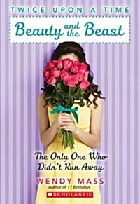 [중고] Beauty and the Beast, the Only One Who Didn‘t Run Away: A Wish Novel (Twice Upon a Time #3): A Wish Novelvolume 3 (Paperback)