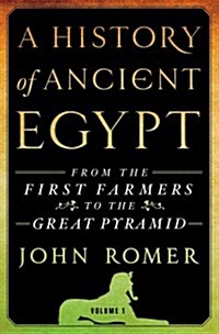 A History of Ancient Egypt: From the First Farmers to the Great Pyramid (Hardcover)