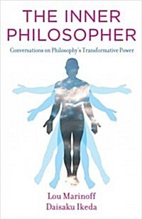 The Inner Philosopher: Conversations on Philosophys Transformative Power (Paperback)