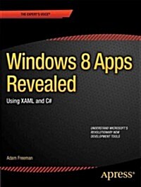 Windows 8 Apps Revealed Using Xaml and C#: Using Xaml and C# (Paperback)