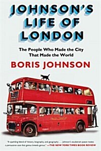Johnsons Life of London: The People Who Made the City That Made the World (Paperback)