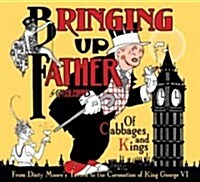Bringing Up Father: Of Cabbages and Kings (Hardcover)