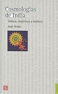Cosmologias de India: Vedica, Samkhya y Budista = Indian Cosmologies (Paperback)