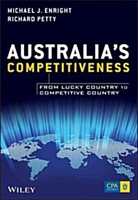 Australias Competitiveness: From Lucky Country to Competitive Country (Paperback)