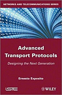 Advanced Transport Protocols : Designing the Next Generation (Hardcover)