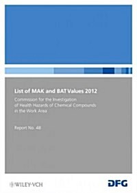 List of MAK and BAT Values 2012: Maximum Concentrations and Biological Tolerance Values at the Workplace                                               (Paperback)
