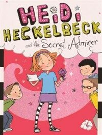 Heidi Heckelbeck and the Secret Admirer (Prebound)