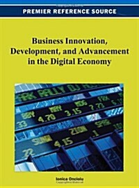 Business Innovation, Development, and Advancement in the Digital Economy (Hardcover)