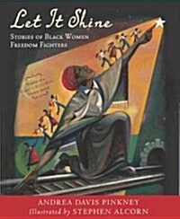 Let It Shine: Stories of Black Women Freedom Fighters (Prebound, Bound for Schoo)