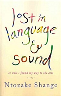 Lost in Language & Sound: Or How I Found My Way to the Arts: Essays (Paperback)