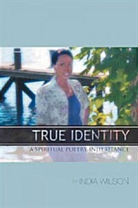 True Identity: A Spiritual Poetry Inheritance (Paperback)