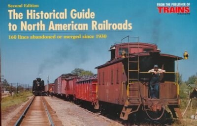 The Historical Guide to North American Railroads (Paperback, 2nd)