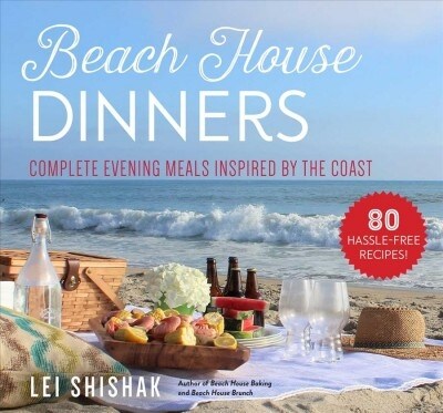 Beach House Dinners: Simple, Summer-Inspired Meals for Entertaining Year-Round (Hardcover)