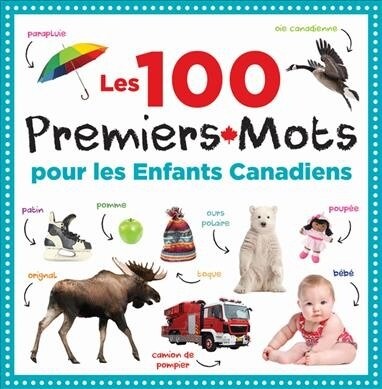 Les 100 Premiers Mots Pour Les Enfants Canadiens (Hardcover)