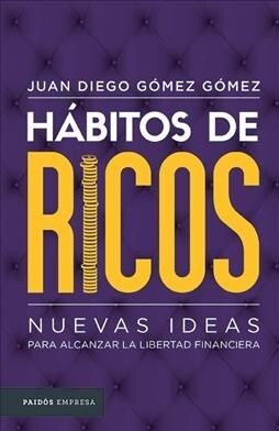 H?itos de Ricos: Nuevas Ideas Para Alcanzar La Libertad Financiera (Paperback)