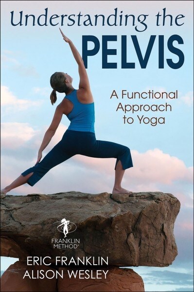 Understanding the Pelvis: A Functional Approach to Yoga (Hardcover)