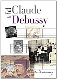 New Illustrated Lives of Great Composers : Claude Debussy (Paperback)