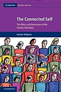 The Connected Self : The Ethics and Governance of the Genetic Individual (Hardcover)
