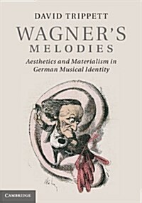 Wagners Melodies : Aesthetics and Materialism in German Musical Identity (Hardcover)