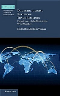 Domestic Judicial Review of Trade Remedies : Experiences of the Most Active WTO Members (Hardcover)