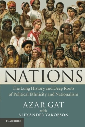 Nations : The Long History and Deep Roots of Political Ethnicity and Nationalism (Paperback)