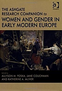 The Ashgate Research Companion to Women and Gender in Early Modern Europe (Hardcover, New ed)