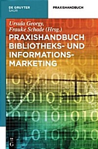 Praxishandbuch Bibliotheks- Und Informationsmarketing (Hardcover)