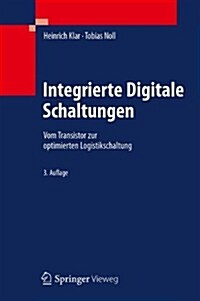 Integrierte Digitale Schaltungen: Vom Transistor Zur Optimierten Logikschaltung (Hardcover)