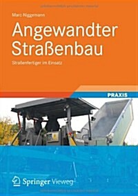 Angewandter Strassenbau: Strassenfertiger Im Einsatz (Hardcover, 2012)